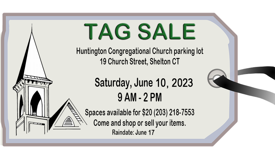 tag sale church parking lot, june 10, 2023. If you want to sell items call 203-218-7553 for a spot